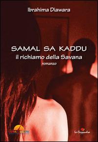 Samal sa kaddu. Il richiamo della savana - Ibrahima Diawara - Libro La Cassandra 2014 | Libraccio.it