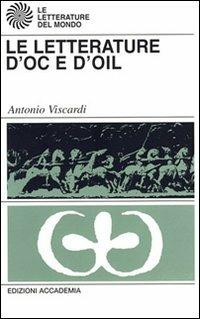 Letterature d'oc e d'oil - Antonio Viscardi - Libro Accademia (Milano) 2007, Le letterature del mondo | Libraccio.it