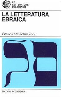 Letteratura ebraica - Franco Michelini Tocci - Libro Accademia (Milano) 2007 | Libraccio.it