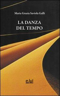 La danza del tempo - M. Grazia Saviola Gallo - Libro E.Lui 2011 | Libraccio.it
