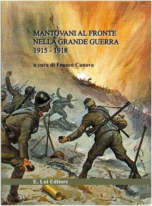 Mantovani nella Prima guerra mondiale - Franco Canova - Libro E.Lui 2010 | Libraccio.it
