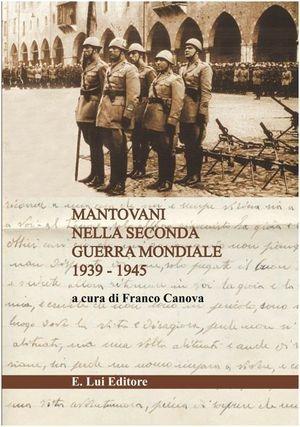 Mantovani nella seconda guerra mondiale - Franco Canova - Libro E.Lui 2010 | Libraccio.it
