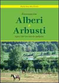 Riconoscere alberi ed arbusti tipici del territorio padano - M. Rosa Macchiella - Libro E.Lui 2012 | Libraccio.it