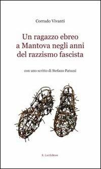 Un ragazzo negli anni del razzismo fasciata - Corrado Vivanti - Libro E.Lui 2012 | Libraccio.it