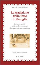 La tradizione delle feste in famiglia. Le ricette speciali sulla tavola e nei ricordi di una perfetta padrona di casa