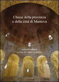 Chiese della provincia e della città di Mantova. Vol. 2 - Franco Canova - Libro E.Lui 2011 | Libraccio.it