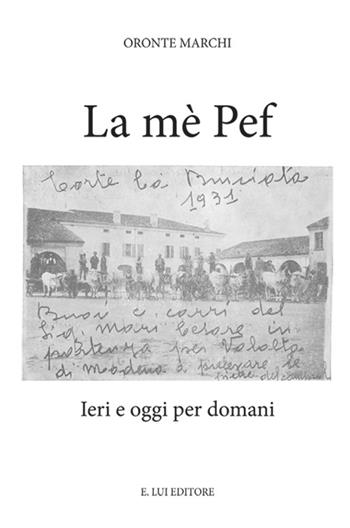 La mè Pef. Ieri e oggi per domani - Oronte Marchi - Libro E.Lui 2016 | Libraccio.it