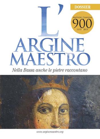 L' argine maestro. Nella Bassa anche le pietre raccontano. Matilde di Canossa  - Libro E.Lui 2016 | Libraccio.it