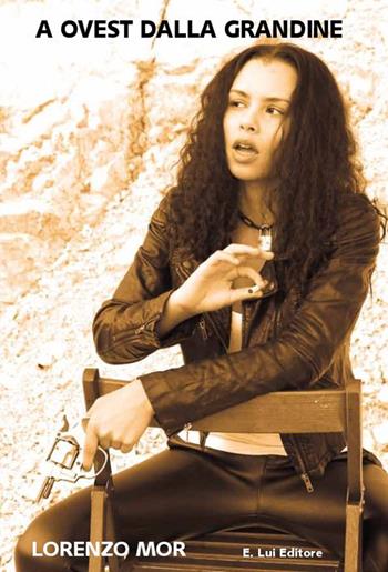 A ovest dalla grandine - Lorenzo Mor - Libro E.Lui 2014 | Libraccio.it