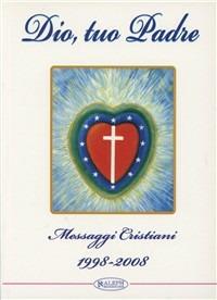 Dio, tuo Padre. Messaggi cristiani (1998-2008)  - Libro MIR Edizioni 2011, Aleph | Libraccio.it