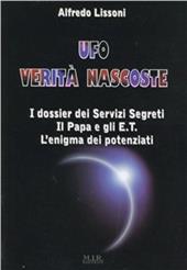 Ufo verità nascoste. I dossier dei servizi segreti, il papa e gli E.T., l'enigma dei potenziati