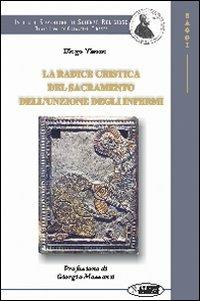 La radice cristica del sacramento dell'unzione degli infermi - Diego Visone - Libro Aleph Editrice 2010 | Libraccio.it