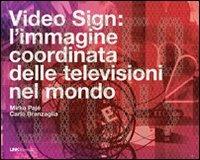 Video sign: l'immagine coordinata delle televisioni nel mondo - Mirko Pajé, Carlo Branzaglia - Libro RTI-Reti Televisive It. 2008, Link | Libraccio.it