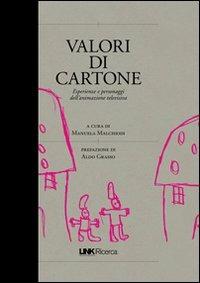 Valori di cartone. Valori, personaggi, linguaggi dei cartoni animati  - Libro RTI-Reti Televisive It. 2009, Link | Libraccio.it