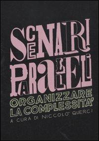 Scenari paralleli. Organizzare la complessità  - Libro RTI-Reti Televisive It. 2011, Link. Ricerca | Libraccio.it