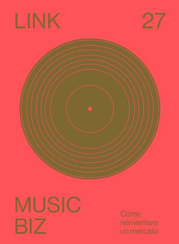 Link. Idee per la televisione. Vol. 27: Music biz. Come reinventare un mercato.  - Libro RTI-Reti Televisive It. 2021, Link | Libraccio.it