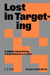 Lost in targeting. Il digital advertising tra promesse e realtà