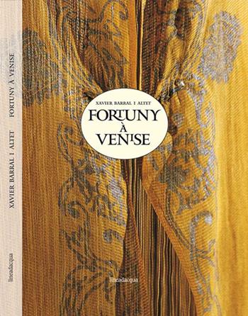 Fortuny à Venise - Xavier Barral i Altet - Libro Lineadacqua 2009 | Libraccio.it