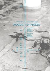 Acqua in piazza. Livelli d'acqua a Venezia. Tendenze e adattamenti-Water levels in Venice. Trends and adaptations. Ediz. bilingue