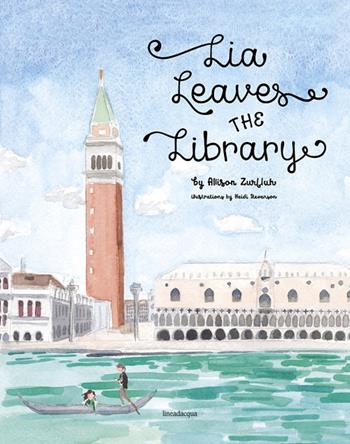 Lia leaves the library - Allison Zurfluh - Libro Lineadacqua 2017 | Libraccio.it
