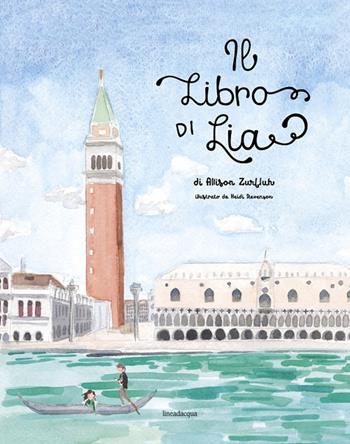 Il Libro di Lia - Allison Zurfluh - Libro Lineadacqua 2017 | Libraccio.it