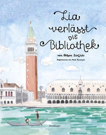 Lia verlässt die Bibliothek - Allison Zurfluh - Libro Lineadacqua 2017 | Libraccio.it