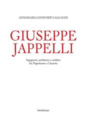 Giuseppe Jappelli. Ingegnere, architetto e soldato fra Napoleone e l'Austria