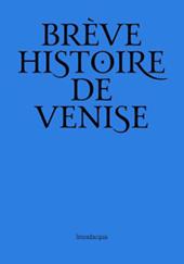 Breve storia di Venezia. Ediz. francese