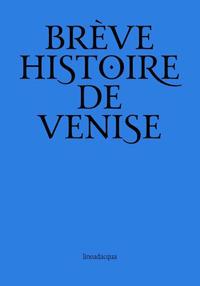 Breve storia di Venezia. Ediz. francese - Rinaldo Fulin - Libro Lineadacqua 2018 | Libraccio.it
