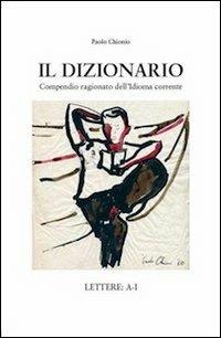 Il dizionario. Lettere A-I - Paolo Chionio - Libro Pari Publishing 2011 | Libraccio.it