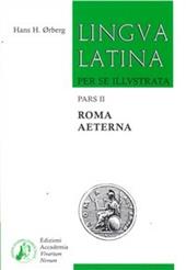 Lingua latina per se illustrata. Vol. 2: Familia romana: pars II-Roma aeterna-Indices.