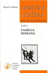 Lingua latina per se illustrata. Per i Licei e gli Ist. magistrali. Vol. 1: Familia romana: pars I.