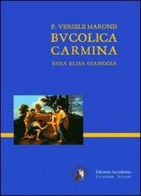Bucolica carmina. Per i Licei e gli Ist. magistrali - Publio Virgilio Marone - Libro Edizioni Accademia Vivarium Novum 2008 | Libraccio.it