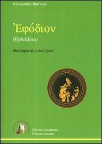 Ephòdion. Antologia di autori greci. - Alessandro Barbone - Libro Edizioni Accademia Vivarium Novum 2008 | Libraccio.it