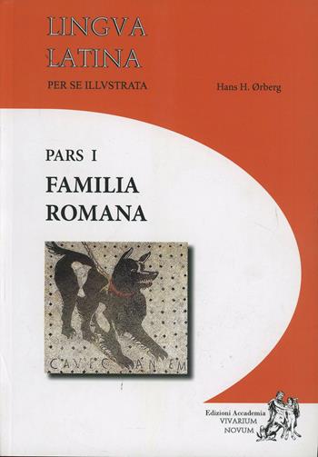 Lingua latina per se illustrata. Familia romana. Con vita moresque. Per i Licei e gli Ist. magistrali. Vol. 1 - Hans H. Ørberg - Libro Edizioni Accademia Vivarium Novum 2009 | Libraccio.it