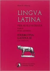 Lingua latina per se illustrata. Exercitia latina. Per i Licei e gli Ist. magistrali. Con espansione online. Vol. 2: Cap. XXXVI-LVI.
