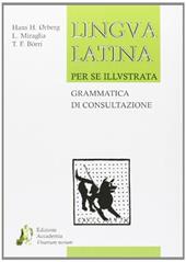 Lingua latina per se illustrata. Grammatica di consultazione. Per i Licei e gli Ist. magistrali. Con espansione online