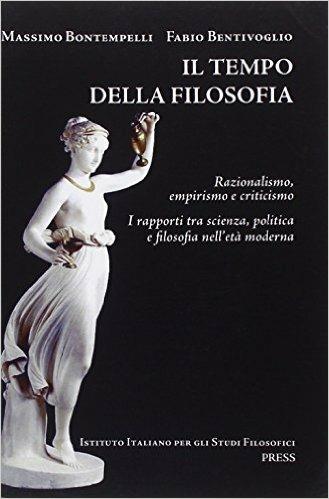 Il tempo della filosofia. Razionalismo, empirismo e criticismo. Per le Scuole superiori. Vol. 2 - Fabio Bentivoglio, Massimo Bontempelli - Libro Edizioni Accademia Vivarium Novum 2014 | Libraccio.it