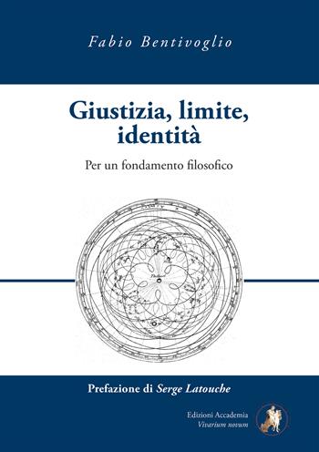 Giustizia, limite, identità. Per un fondamento filosofico - Fabio Bentivoglio - Libro Edizioni Accademia Vivarium Novum 2019 | Libraccio.it