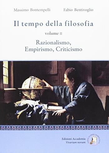 Il tempo della filosofia. Con espansione online. Vol. 2: Razionalismo, empirismo, criticismo. - Fabio Bentivoglio, Massimo Bontempelli - Libro Edizioni Accademia Vivarium Novum 2017 | Libraccio.it