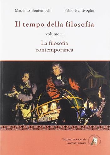 Il tempo della filosofia. La filosofia contemporanea. Per le Scuole superiori. Vol. 3 - Fabio Bentivoglio, Massimo Bontempelli - Libro Edizioni Accademia Vivarium Novum 2018 | Libraccio.it