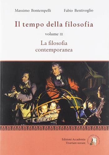 Il tempo della filosofia. La filosofia contemporanea. Con ebook. Con espansione online. Vol. 3 - Fabio Bentivoglio, Massimo Bontempelli - Libro Edizioni Accademia Vivarium Novum 2018 | Libraccio.it