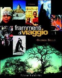 Frammenti di viaggio. Vol. 1 - Oronzo Scelzi - Libro La Matrice 2008, Fotografia | Libraccio.it