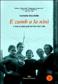 E zumb a la ninì. Canti tradizionali di Palo del Colle. Con CD Audio - Carmela Dacchille - Libro La Matrice 2009 | Libraccio.it