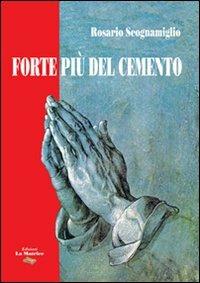 Forte più del cemento - Rosario Scognamiglio - Libro La Matrice 2009, La fiaccola | Libraccio.it