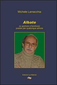 Albate - Michele Lamacchia - Libro La Matrice 2011, Poiesis | Libraccio.it