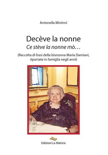 Decève la nonne. Ce stève la nonne mò... - Antonella Mininni - Libro La Matrice 2015 | Libraccio.it