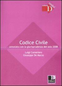 Codice civile annotato con la giurisprudenza del solo 2008 - Luigi Cameriero, Giuseppe De Marzo - Libro Dike Giuridica 2008, Codici | Libraccio.it