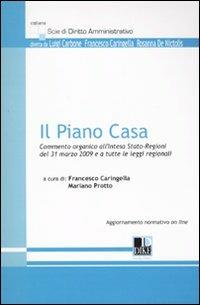 Il piano casa. Commento organico all'intesa Stato-Regioni del 31 marzo 2009 e a tutte le leggi regionali  - Libro Dike Giuridica 2009, Scie di diritto amministrativo | Libraccio.it