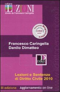 Lezioni e sentenze di diritto civile 2010 - Francesco Caringella, Danilo Dimatteo - Libro Dike Giuridica 2010, Lezioni | Libraccio.it